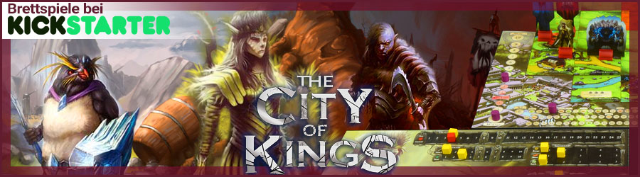 Brettspiele bei Kickstarter: The City of Kings