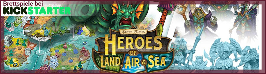 Brettspiele bei Kickstarter: Heroes of Land, Air & Sea