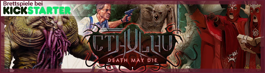 Kickstarter - Cthulhu: Death May Die
