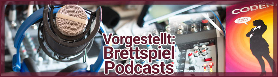 Brettspiel Podcasts vorgestellt